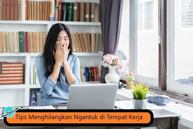 Tips Menghilangkan Ngantuk di Tempat Kerja